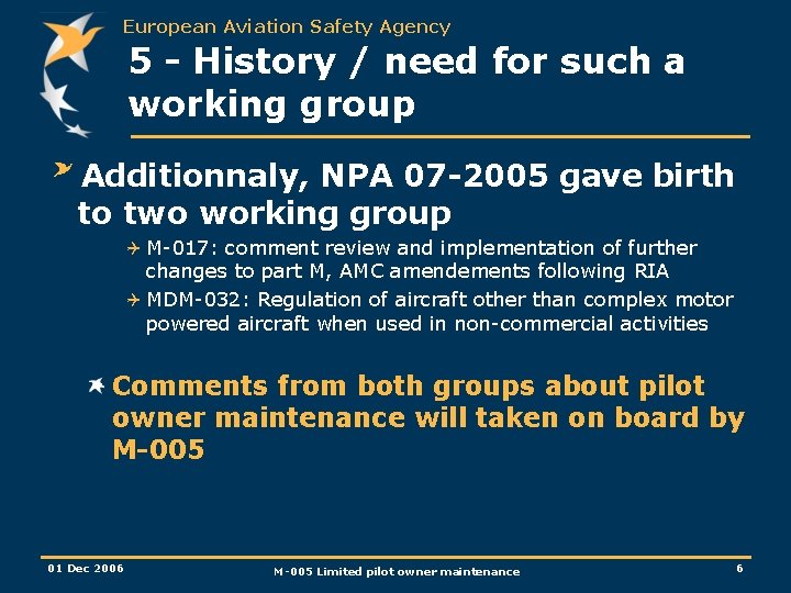 European Aviation Safety Agency 5 - History / need for such a working group