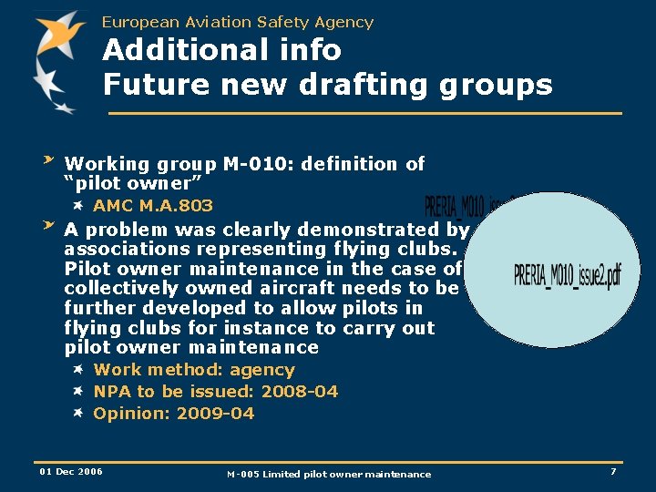 European Aviation Safety Agency Additional info Future new drafting groups Working group M-010: definition