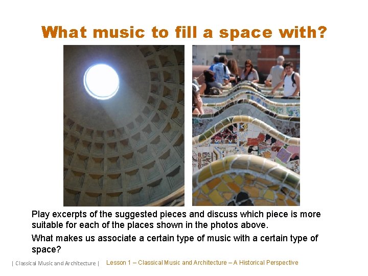 What music to fill a space with? Play excerpts of the suggested pieces and