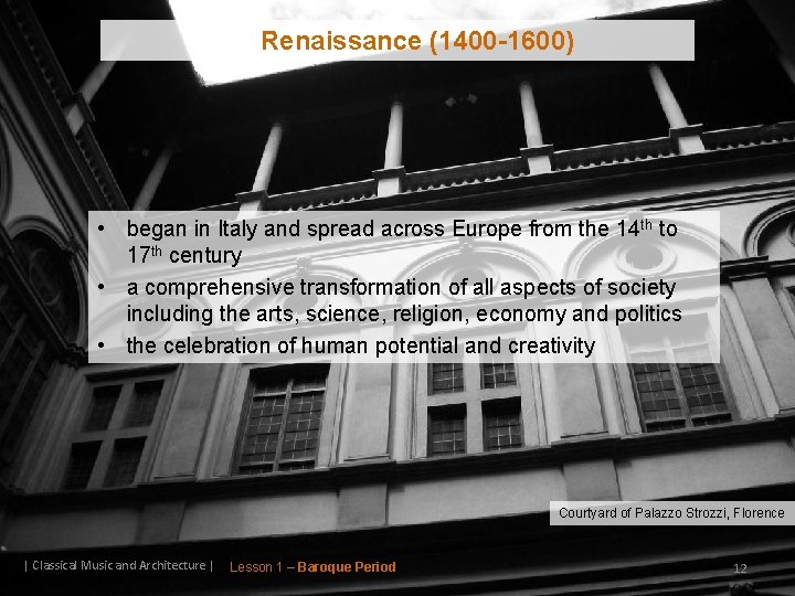 Renaissance (1400 -1600) • began in Italy and spread across Europe from the 14