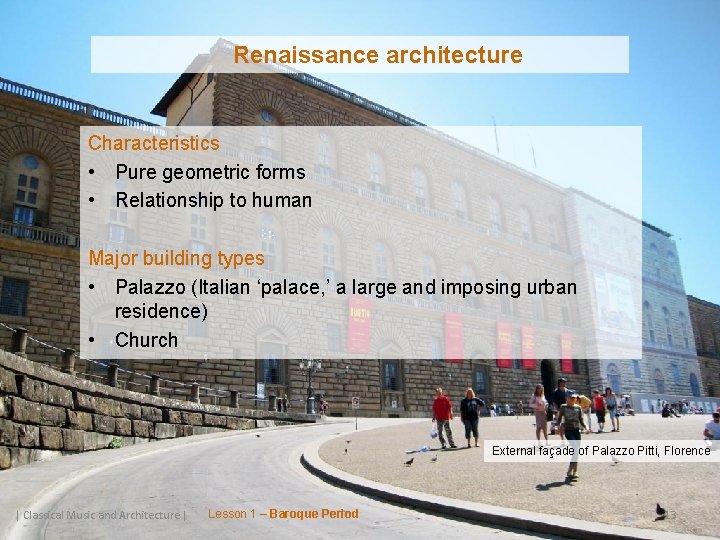 Renaissance architecture Characteristics • Pure geometric forms • Relationship to human Major building types