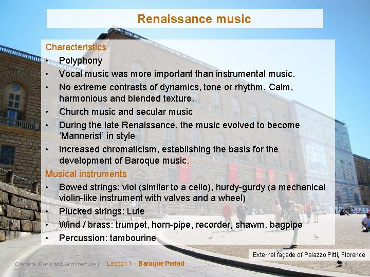 Renaissance music Characteristics • Polyphony • Vocal music was more important than instrumental music.