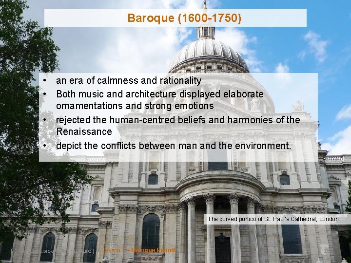 Baroque (1600 -1750) • an era of calmness and rationality • Both music and