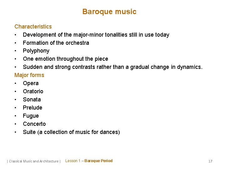 Baroque music Characteristics • Development of the major-minor tonalities still in use today •