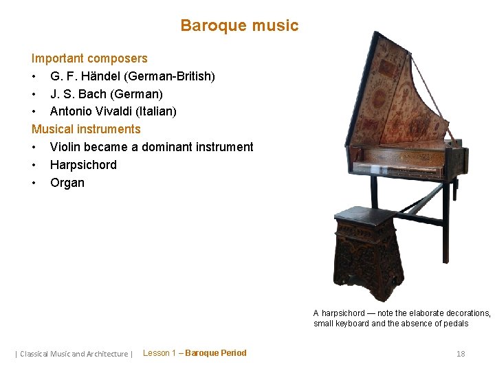 Baroque music Important composers • G. F. Händel (German-British) • J. S. Bach (German)