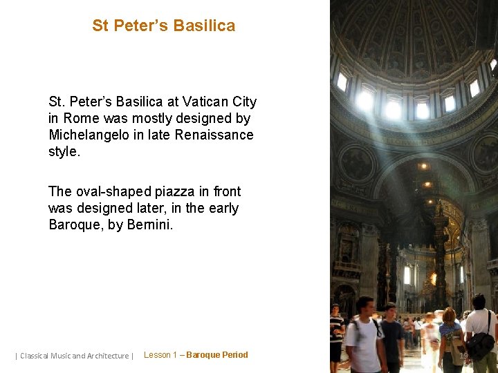 St Peter’s Basilica St. Peter’s Basilica at Vatican City in Rome was mostly designed