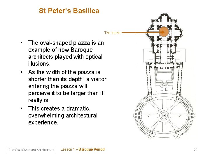 St Peter’s Basilica The dome • The oval-shaped piazza is an example of how