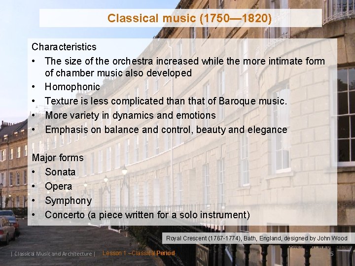 Classical music (1750— 1820) Characteristics • The size of the orchestra increased while the