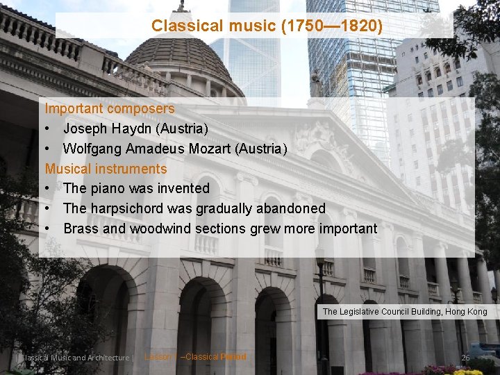 Classical music (1750— 1820) Important composers • Joseph Haydn (Austria) • Wolfgang Amadeus Mozart