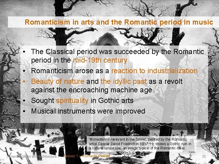 Romanticism in arts and the Romantic period in music • The Classical period was