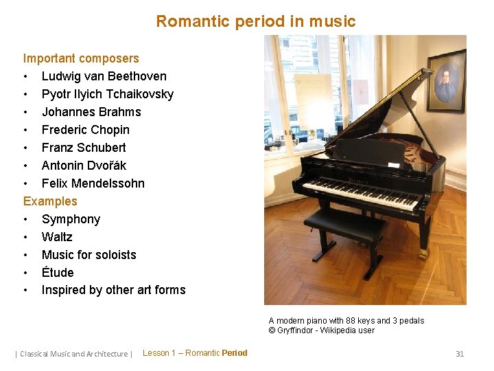 Romantic period in music Important composers • Ludwig van Beethoven • Pyotr Ilyich Tchaikovsky