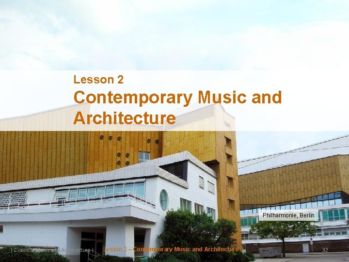 Lesson 2 Contemporary Music and Architecture Philharmonie, Berlin | Classical Music and Architecture |