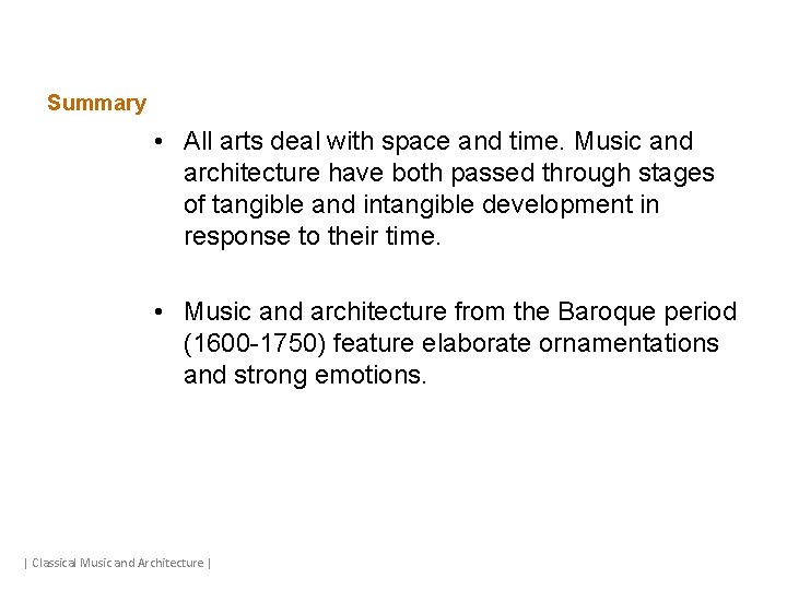 Summary • All arts deal with space and time. Music and architecture have both