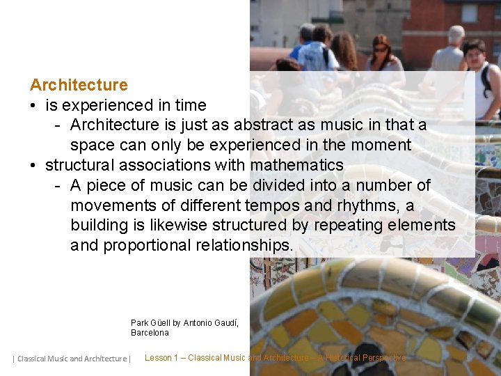 Architecture • is experienced in time - Architecture is just as abstract as music