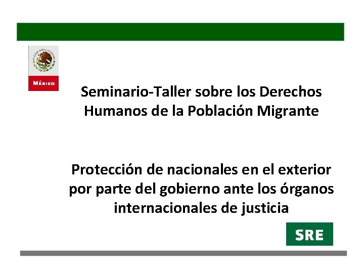 Seminario-Taller sobre los Derechos Humanos de la Población Migrante Protección de nacionales en el
