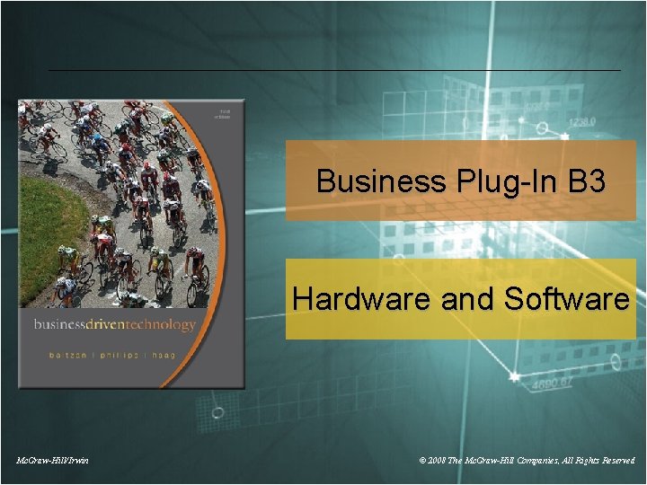 Business Plug-In B 3 Hardware and Software Mc. Graw-Hill/Irwin © 2008 The Mc. Graw-Hill