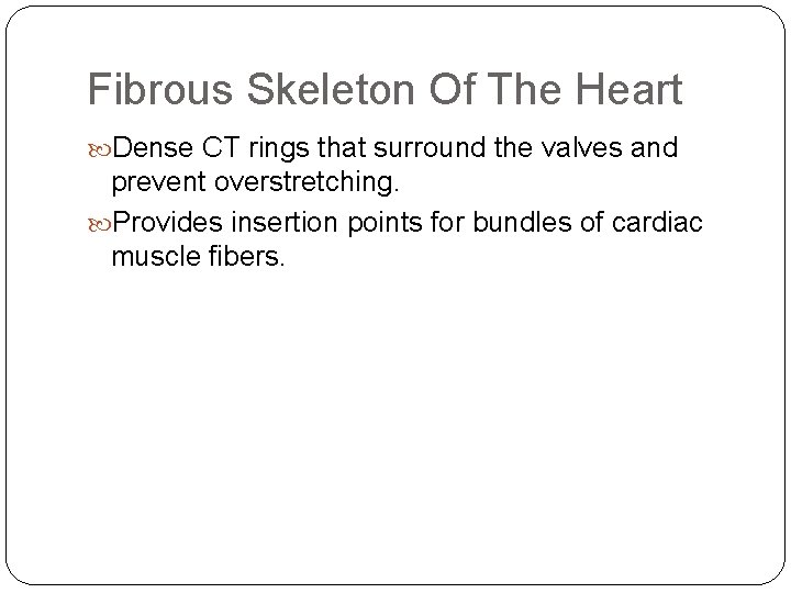 Fibrous Skeleton Of The Heart Dense CT rings that surround the valves and prevent