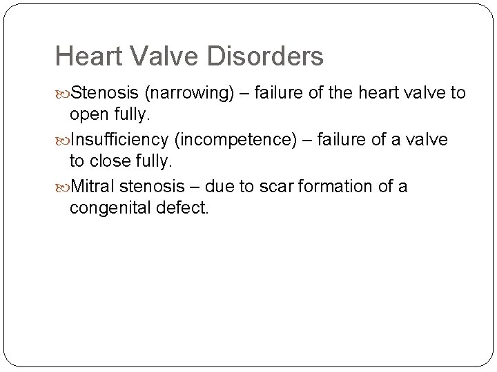 Heart Valve Disorders Stenosis (narrowing) – failure of the heart valve to open fully.