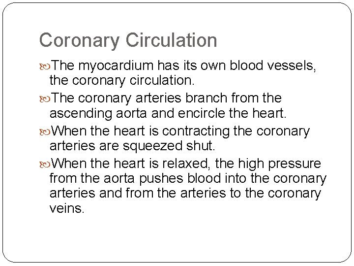 Coronary Circulation The myocardium has its own blood vessels, the coronary circulation. The coronary