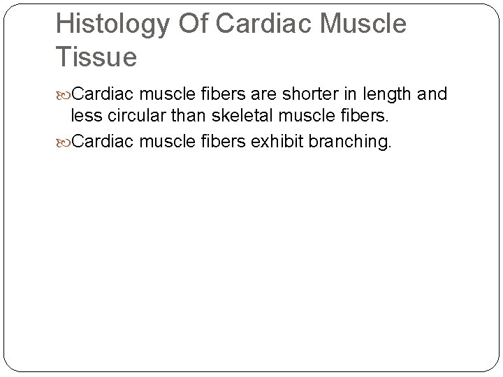 Histology Of Cardiac Muscle Tissue Cardiac muscle fibers are shorter in length and less