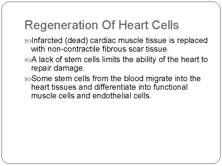 Regeneration Of Heart Cells Infarcted (dead) cardiac muscle tissue is replaced with non-contractile fibrous