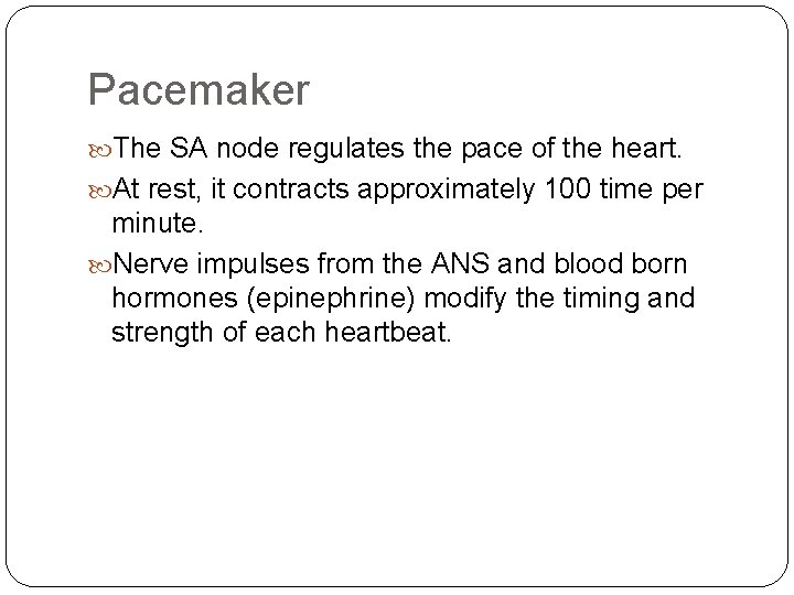 Pacemaker The SA node regulates the pace of the heart. At rest, it contracts