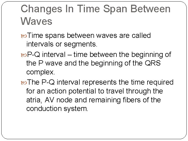 Changes In Time Span Between Waves Time spans between waves are called intervals or