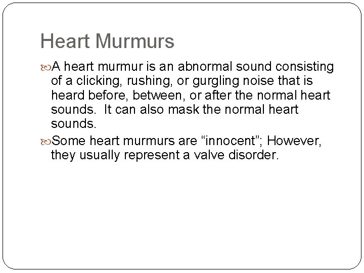 Heart Murmurs A heart murmur is an abnormal sound consisting of a clicking, rushing,