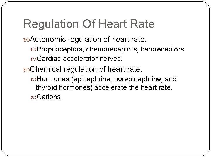 Regulation Of Heart Rate Autonomic regulation of heart rate. Proprioceptors, chemoreceptors, baroreceptors. Cardiac accelerator