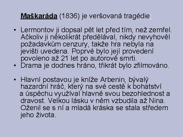 Maškaráda (1836) je veršovaná tragédier • Lermontov ji dopsal pět let před tím, než