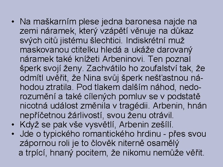  • Na maškarním plese jedna baronesa najde na zemi náramek, který vzápětí věnuje