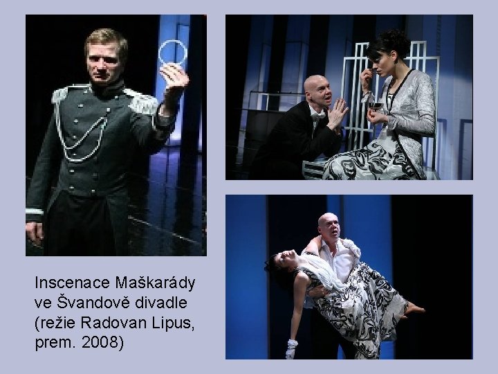 Inscenace Maškarády ve Švandově divadle (režie Radovan Lipus, prem. 2008) 