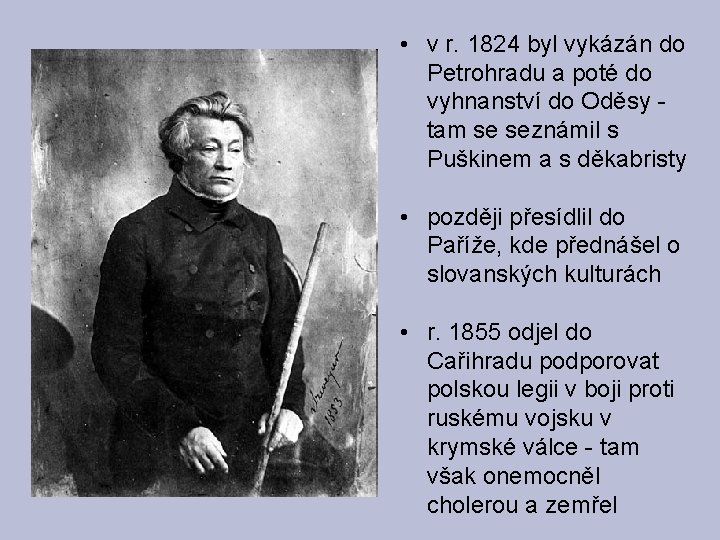  • v r. 1824 byl vykázán do Petrohradu a poté do vyhnanství do