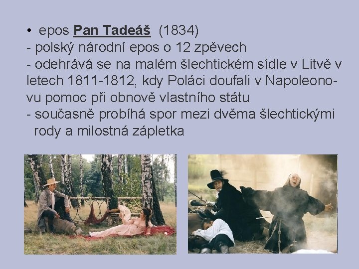  • epos Pan Tadeáš (1834) - polský národní epos o 12 zpěvech -