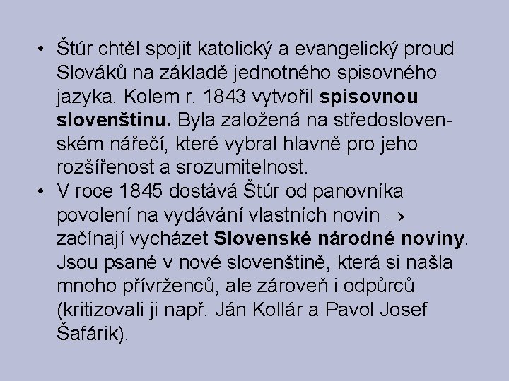  • Štúr chtěl spojit katolický a evangelický proud Slováků na základě jednotného spisovného