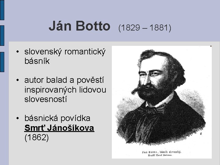 Ján Botto • slovenský romantický básník • autor balad a pověstí inspirovaných lidovou slovesností