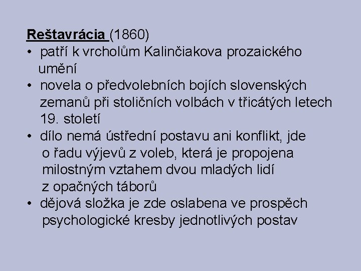 Reštavrácia (1860) • patří k vrcholům Kalinčiakova prozaického umění • novela o předvolebních bojích