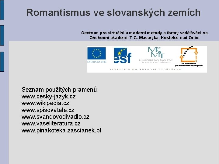 Romantismus ve slovanských zemích Centrum pro virtuální a moderní metody a formy vzdělávání na