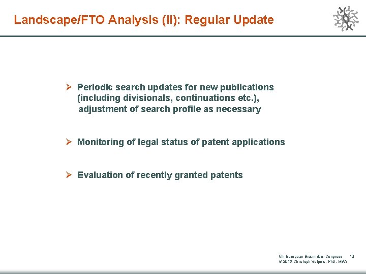 Landscape/FTO Analysis (II): Regular Update Ø Periodic search updates for new publications (including divisionals,
