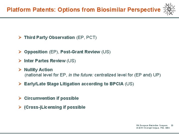 Platform Patents: Options from Biosimilar Perspective Ø Third Party Observation (EP, PCT) Ø Opposition