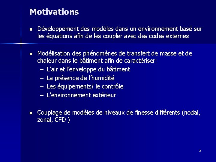 Motivations n Développement des modèles dans un environnement basé sur les équations afin de