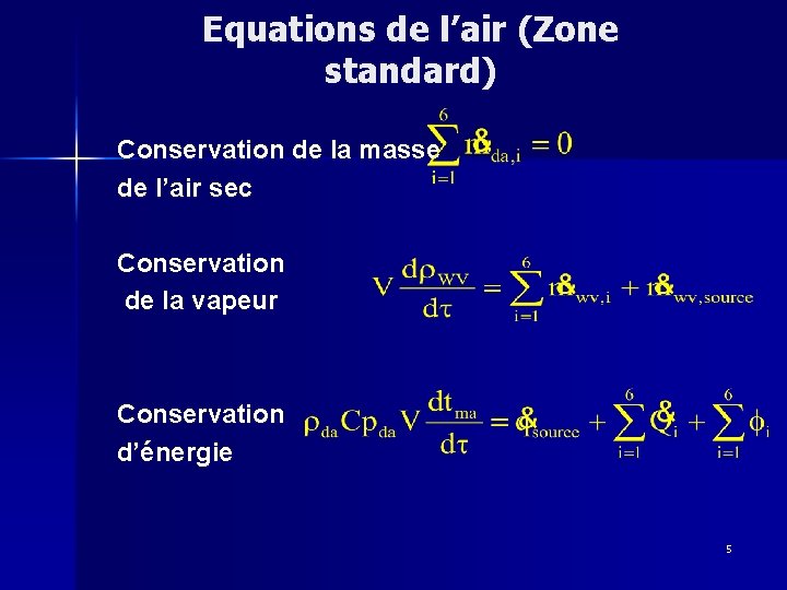 Equations de l’air (Zone standard) Conservation de la masse de l’air sec Conservation de