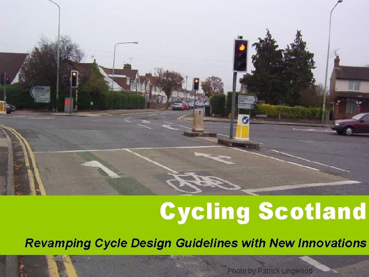 Cycling Scotland Revamping Cycle Guidelines Cycling Scotland Revamping Cycle Design Guidelines with New Innovations