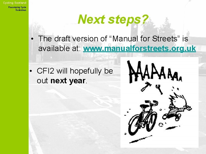 Cycling Scotland Revamping Cycle Guidelines Next steps? • The draft version of “Manual for