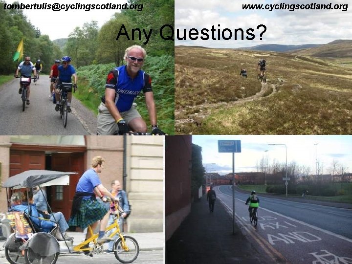 Cycling Scotland tombertulis@cyclingscotland. org Revamping Cycle www. cyclingscotland. org Guidelines Any Questions? 