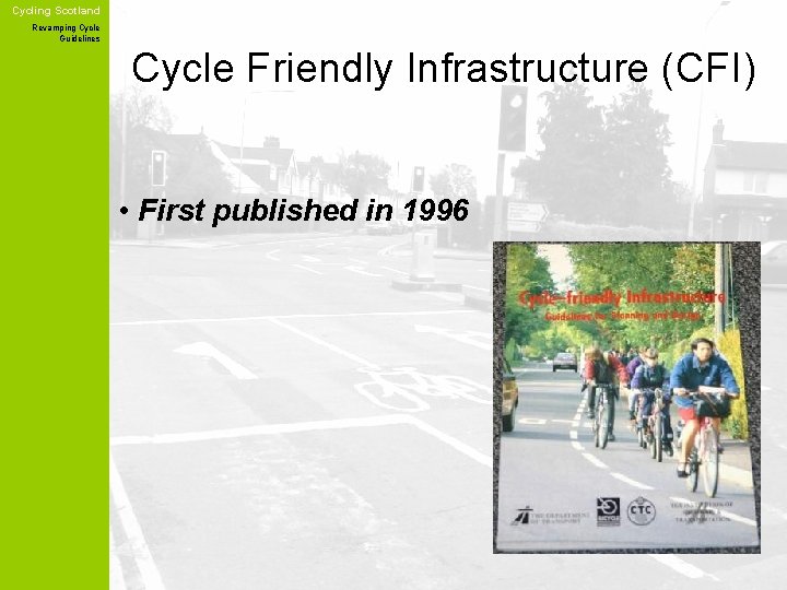 Cycling Scotland Revamping Cycle Guidelines Cycle Friendly Infrastructure (CFI) • First published in 1996