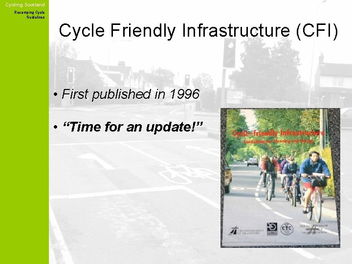 Cycling Scotland Revamping Cycle Guidelines Cycle Friendly Infrastructure (CFI) • First published in 1996