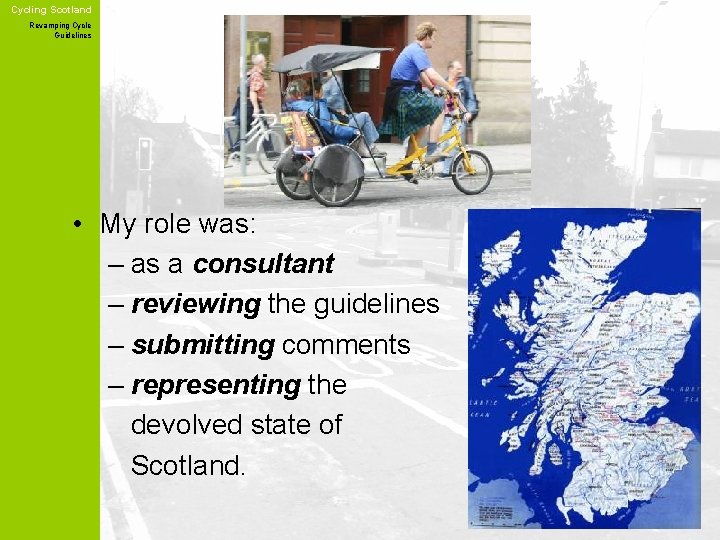 Cycling Scotland Revamping Cycle Guidelines • My role was: – as a consultant –