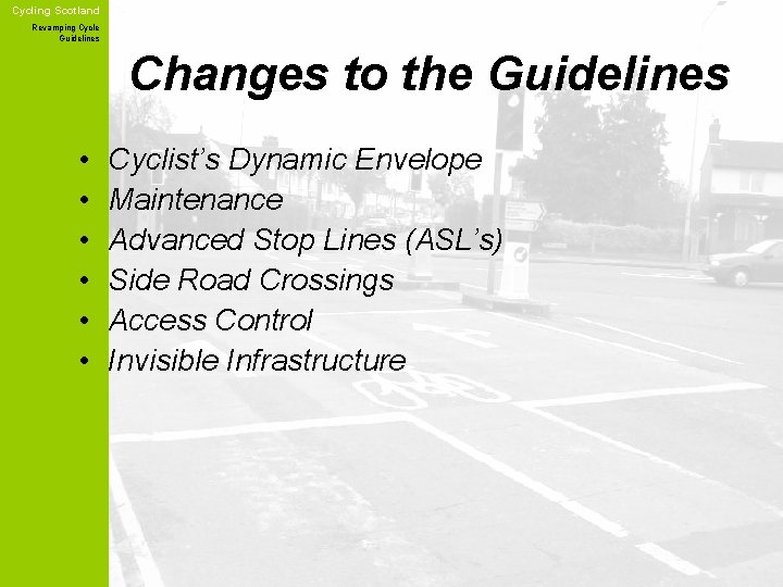 Cycling Scotland Revamping Cycle Guidelines Changes to the Guidelines • • • Cyclist’s Dynamic