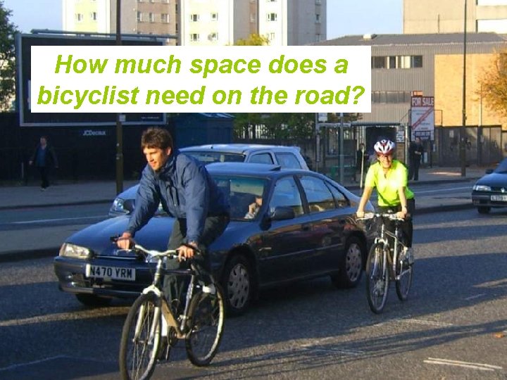 Cycling Scotland Revamping Cycle Guidelines How much space does a bicyclist need on the